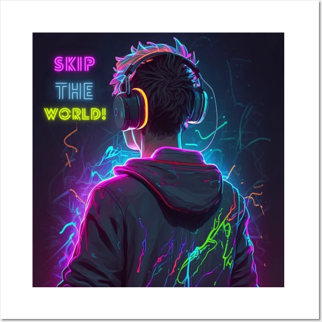 skip the world | music is life | let's escape the world Wall Art by A&A